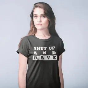 Shut Up And Rave T-Shirt (schwarz / Frauen)